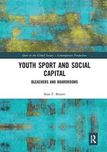 Youth Sport and Social Capital : Bleachers and Boardrooms