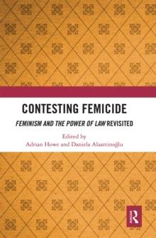 Contesting Femicide : Feminism and the Power of Law Revisited