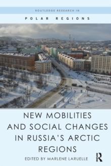 New Mobilities and Social Changes in Russia's Arctic Regions