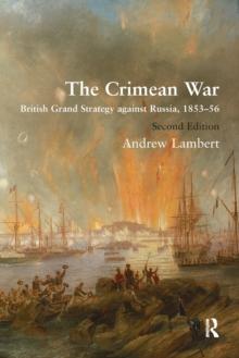 The Crimean War : British Grand Strategy against Russia, 185356