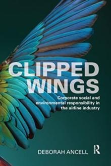 Clipped Wings : Corporate social and environmental responsibility in the airline industry