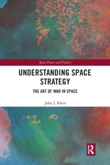 Understanding Space Strategy : The Art of War in Space