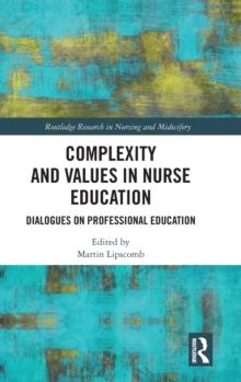 Complexity and Values in Nurse Education : Dialogues on Professional Education