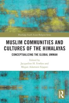 Muslim Communities and Cultures of the Himalayas : Conceptualizing the Global Ummah