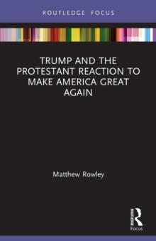 Trump and the Protestant Reaction to Make America Great Again