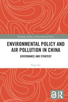 Environmental Policy and Air Pollution in China : Governance and Strategy