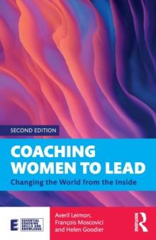 Coaching Women to Lead : Changing the World from the Inside