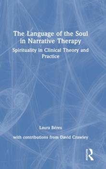 The Language of the Soul in Narrative Therapy : Spirituality in Clinical Theory and Practice