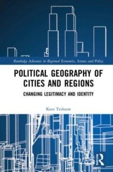 Political Geography of Cities and Regions : Changing Legitimacy and Identity