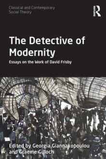 The Detective of Modernity : Essays on the Work of David Frisby