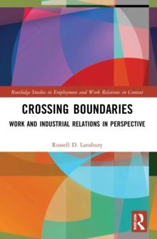 Crossing Boundaries : Work and Industrial Relations in Perspective