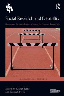 Social Research and Disability : Developing Inclusive Research Spaces for Disabled Researchers