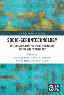 Socio-gerontechnology : Interdisciplinary Critical Studies of Ageing and Technology