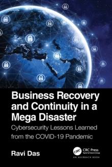 Business Recovery and Continuity in a Mega Disaster : Cybersecurity Lessons Learned from the COVID-19 Pandemic