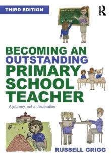 Becoming an Outstanding Primary School Teacher : A journey, not a destination