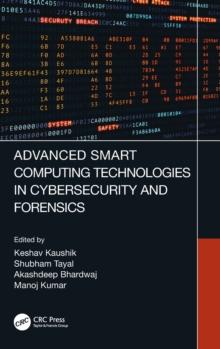 Advanced Smart Computing Technologies in Cybersecurity and Forensics