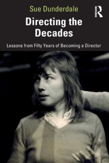 Directing the Decades : Lessons from Fifty Years of Becoming a Director