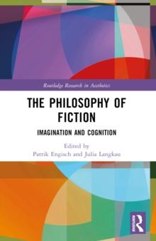 The Philosophy of Fiction : Imagination and Cognition