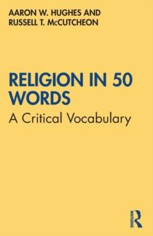 Religion in 50 Words : A Critical Vocabulary