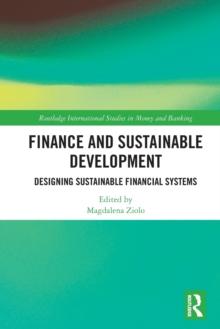 Finance and Sustainable Development : Designing Sustainable Financial Systems