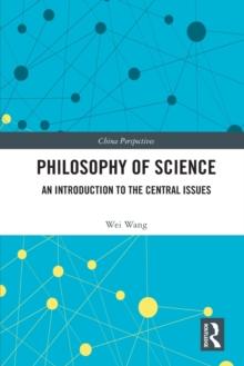 Philosophy of Science : An Introduction to the Central Issues