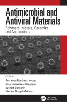 Antimicrobial and Antiviral Materials : Polymers, Metals, Ceramics, and Applications