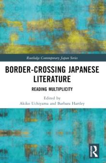 Border-Crossing Japanese Literature : Reading Multiplicity