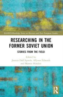 Researching in the Former Soviet Union : Stories from the Field