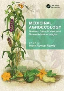 Medicinal Agroecology : Reviews, Case Studies and Research Methodologies