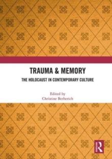 Trauma & Memory : The Holocaust in Contemporary Culture