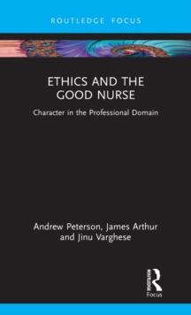 Ethics and the Good Nurse : Character in the Professional Domain