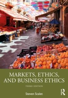 Markets, Ethics, And Business Ethics