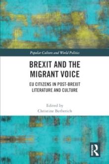 Brexit and the Migrant Voice : EU Citizens in post-Brexit Literature and Culture