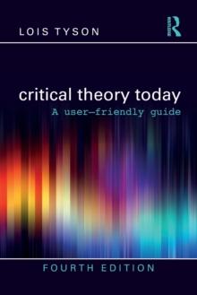 Critical Theory Today : A User-Friendly Guide