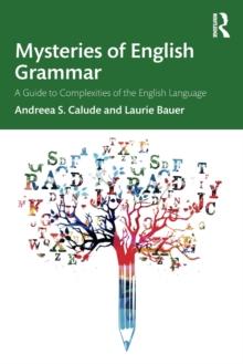 Mysteries of English Grammar : A Guide to Complexities of the English Language