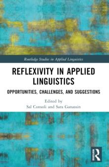 Reflexivity in Applied Linguistics : Opportunities, Challenges, and Suggestions