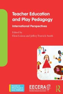 Teacher Education and Play Pedagogy : International Perspectives