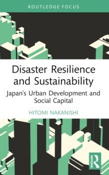 Disaster Resilience and Sustainability : Japans Urban Development and Social Capital