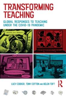 Transforming Teaching : Global Responses to Teaching Under the Covid-19 Pandemic