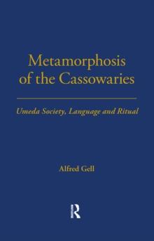 Metamorphosis of the Cassowaries : Umeda Society, Language and Ritual Volume 51