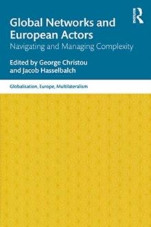 Global Networks and European Actors : Navigating and Managing Complexity