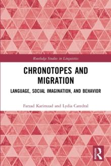 Chronotopes and Migration : Language, Social Imagination, and Behavior