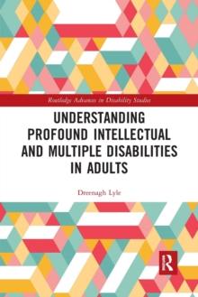 Understanding Profound Intellectual and Multiple Disabilities in Adults