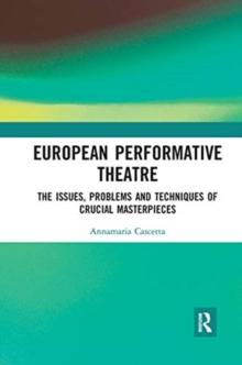 European Performative Theatre : The issues, problems and techniques of crucial masterpieces