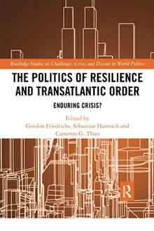 The Politics of Resilience and Transatlantic Order : Enduring Crisis?