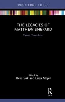 The Legacies of Matthew Shepard : Twenty Years Later