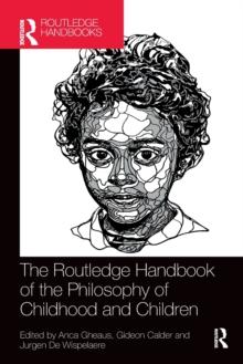 The Routledge Handbook of the Philosophy of Childhood and Children