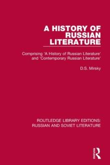 A History of Russian Literature : Comprising 'A History of Russian Literature' and 'Contemporary Russian Literature'