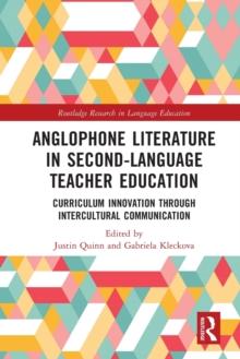 Anglophone Literature in Second-Language Teacher Education : Curriculum Innovation through Intercultural Communication