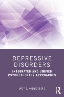 Depressive Disorders : Integrated and Unified Psychotherapy Approaches